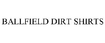 BALLFIELD DIRT SHIRTS