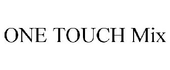 ONE TOUCH MIX