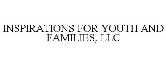 INSPIRATIONS FOR YOUTH AND FAMILIES, LLC