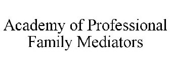 ACADEMY OF PROFESSIONAL FAMILY MEDIATORS