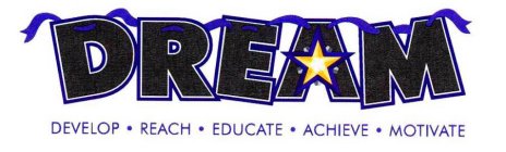 DREAM DEVELOP REACH EDUCATE ACHIEVE MOTIVATE
