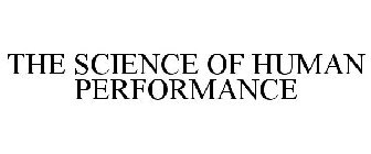 THE SCIENCE OF HUMAN PERFORMANCE