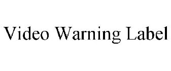 VIDEO WARNING LABEL