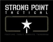 STRONG POINT TACTICAL PREPARE TODAY SURVIVE TOMORROW
