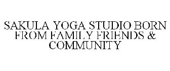 SAKULA YOGA STUDIO BORN FROM FAMILY FRIENDS & COMMUNITY