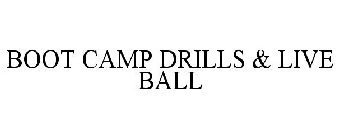 BOOT CAMP DRILLS & LIVE BALL