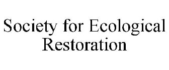 SOCIETY FOR ECOLOGICAL RESTORATION