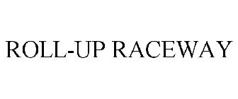 ROLL-UP RACEWAY
