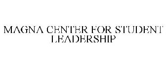MAGNA CENTER FOR STUDENT LEADERSHIP