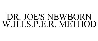 DR. JOE'S NEWBORN W.H.I.S.P.E.R. METHOD