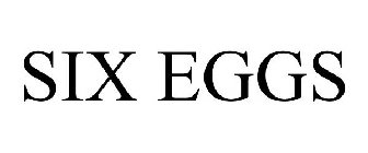 SIX EGGS