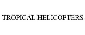 TROPICAL HELICOPTERS