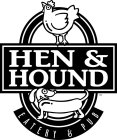 HEN & HOUND EATERY & PUB