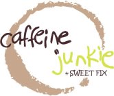 CAFFEINE JUNKIE & SWEET FIX