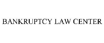 BANKRUPTCY LAW CENTER