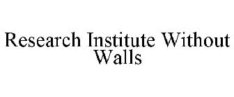 RESEARCH INSTITUTE WITHOUT WALLS