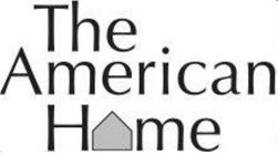 THE AMERICAN HOME