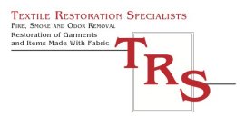 TEXTILE RESTORATION SPECIALISTS FIRE, SMOKE AND ODOR REMOVAL RESTORATION OF GARMENTS AND ITEMS MADE WITH FABRIC TRS