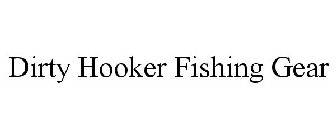 DIRTY HOOKER FISHING GEAR