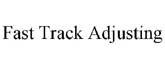 FAST TRACK ADJUSTING