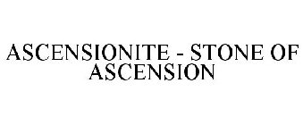 ASCENSIONITE - STONE OF ASCENSION