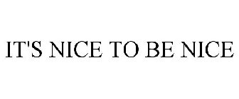 IT'S NICE TO BE NICE