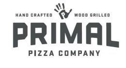HAND CRAFTED P WOOD GRILLED PRIMAL PIZZA COMPANY