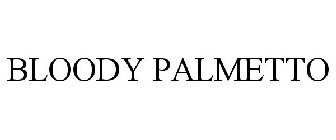 BLOODY PALMETTO