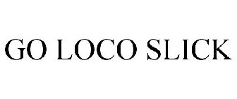 GO LOCO SLICK