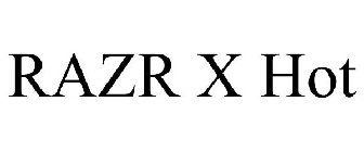 RAZR X HOT
