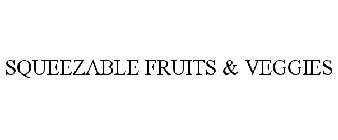 SQUEEZABLE FRUITS & VEGGIES
