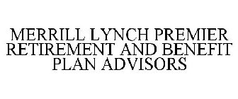 MERRILL LYNCH PREMIER RETIREMENT AND BENEFIT PLAN ADVISORS