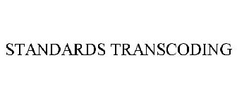 STANDARDS TRANSCODING