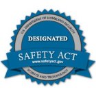 U.S. DEPARTMENT OF HOMELAND SECURITY, SCIENCE AND TECHNOLOGY SAFETY ACT DESIGNATED WWW.SAFETYACT.GOVIENCE AND TECHNOLOGY SAFETY ACT DESIGNATED WWW.SAFETYACT.GOV