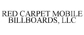 RED CARPET MOBILE BILLBOARDS, LLC
