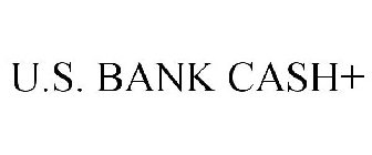 U.S. BANK CASH+