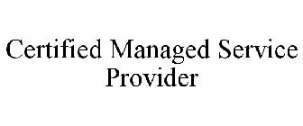 CERTIFIED MANAGED SERVICE PROVIDER