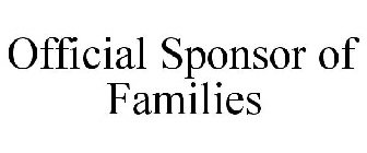 OFFICIAL SPONSOR OF FAMILIES