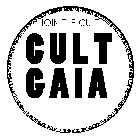 JOIN THE CULT CULT GAIA CULT GAIA IS FOR THE URBANITE NEEDING A BREAK FROM CITY LIFE FOR NIGHTS OF DEBAUCHERY FOR ROMANCE & REBELLION FOR FUN FRIENDS & FESTIVALS FOR GRACE GLORY GOOD TIMES & SOULS ALI