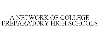 A NETWORK OF COLLEGE PREPARATORY HIGH SCHOOLS