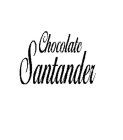 CHOCOLATE SANTANDER