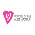 FRIENDS OF THE BALD WOMAN