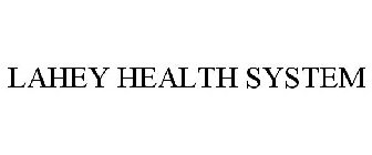 LAHEY HEALTH SYSTEM