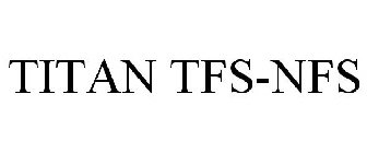 TITAN TFS-NFS