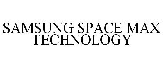 SAMSUNG SPACE MAX TECHNOLOGY