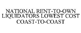 NATIONAL RENT-TO-OWN LIQUIDATORS LOWEST COST COAST-TO-COAST