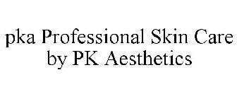 PKA PROFESSIONAL SKIN CARE BY PK AESTHETICS