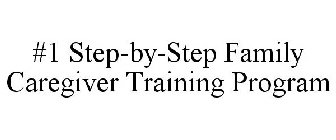 #1 STEP-BY-STEP FAMILY CAREGIVER TRAINING PROGRAM
