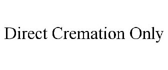 DIRECT CREMATIONS ONLY