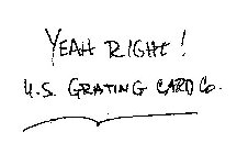 YEAH RIGHT! U.S. GRATING CARD CO.